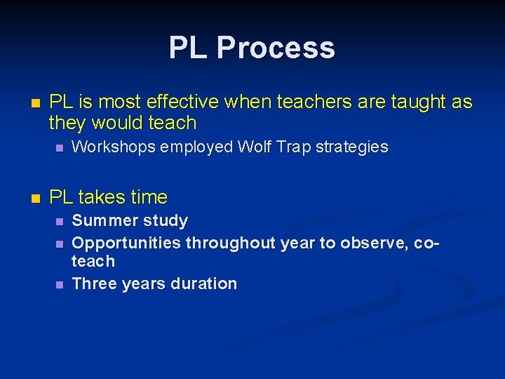 PL Process n PL is most effective when teachers are taught as they would