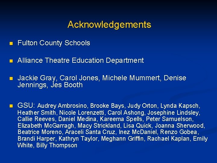 Acknowledgements n Fulton County Schools n Alliance Theatre Education Department n Jackie Gray, Carol