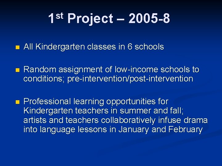 1 st Project – 2005 -8 n All Kindergarten classes in 6 schools n