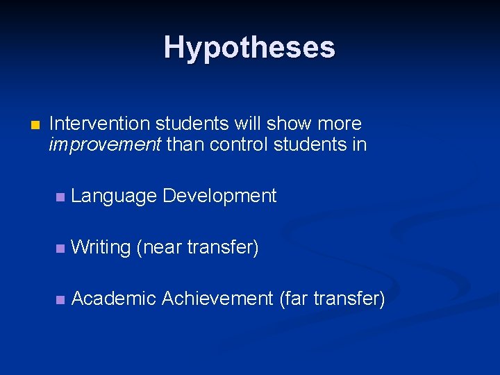 Hypotheses n Intervention students will show more improvement than control students in n Language