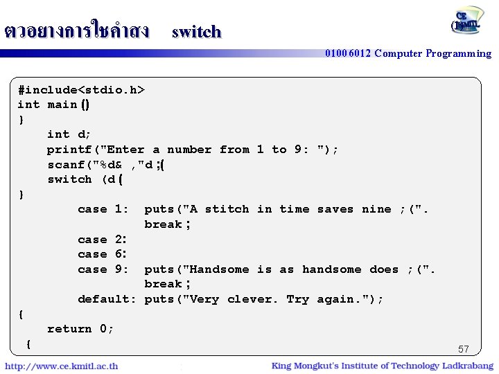 ตวอยางการใชคำสง switch (1) 01006012 Computer Programming #include<stdio. h> int main () } int d;