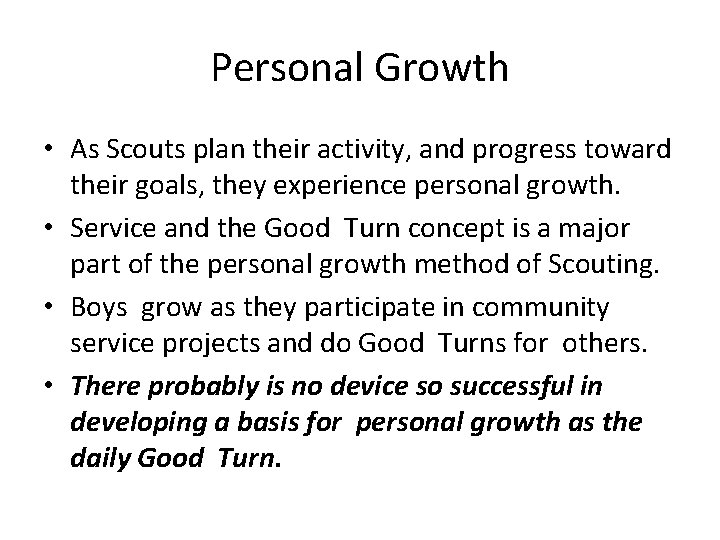 Personal Growth • As Scouts plan their activity, and progress toward their goals, they