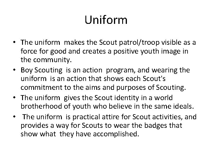 Uniform • The uniform makes the Scout patrol/troop visible as a force for good