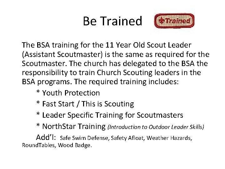 Be Trained The BSA training for the 11 Year Old Scout Leader (Assistant Scoutmaster)