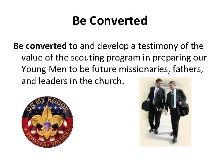 Be Converted Be converted to and develop a testimony of the value of the