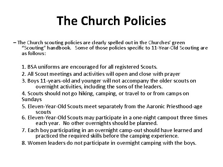 The Church Policies – The Church scouting policies are clearly spelled out in the