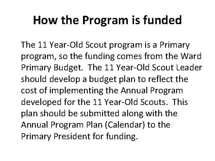 How the Program is funded The 11 Year-Old Scout program is a Primary program,