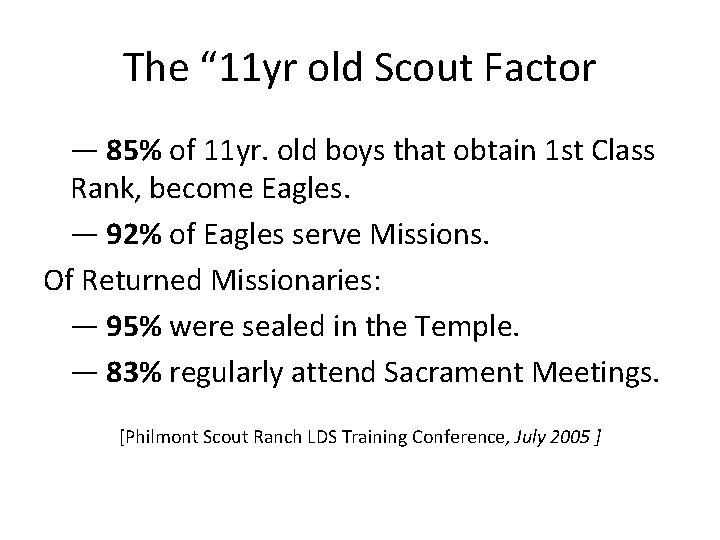 The “ 11 yr old Scout Factor — 85% of 11 yr. old boys