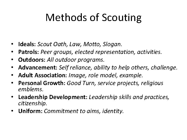 Methods of Scouting Ideals: Scout Oath, Law, Motto, Slogan. Patrols: Peer groups, elected representation,