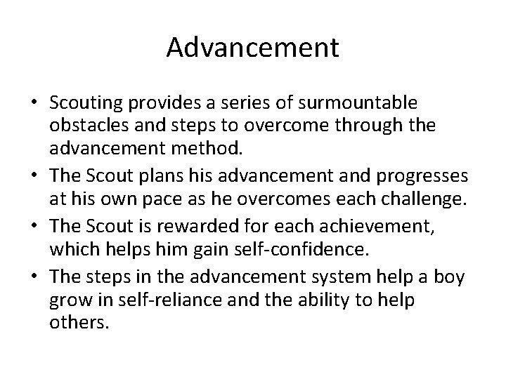 Advancement • Scouting provides a series of surmountable obstacles and steps to overcome through