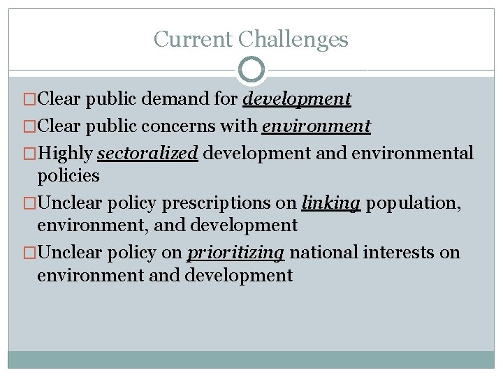 Current Challenges �Clear public demand for development �Clear public concerns with environment �Highly sectoralized