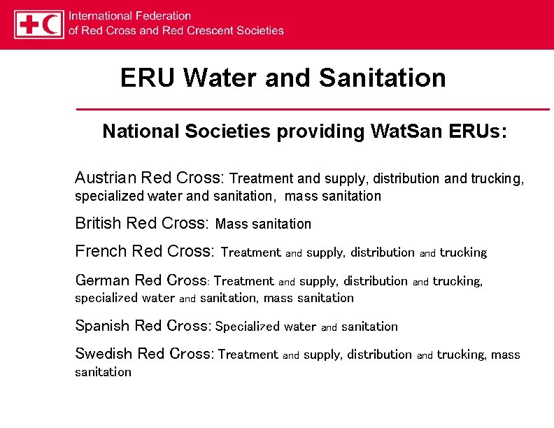 ERU Water and Sanitation National Societies providing Wat. San ERUs: Austrian Red Cross: Treatment ERU Water and Sanitation National Societies providing Wat. San ERUs: Austrian Red Cross: Treatment