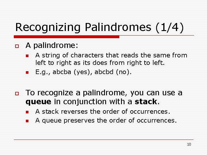 Recognizing Palindromes (1/4) o A palindrome: n n o A string of characters that