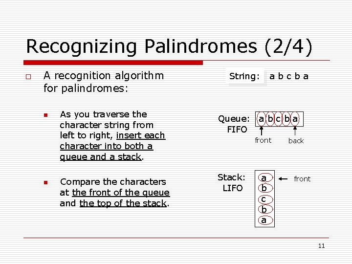 Recognizing Palindromes (2/4) o A recognition algorithm for palindromes: n n As you traverse