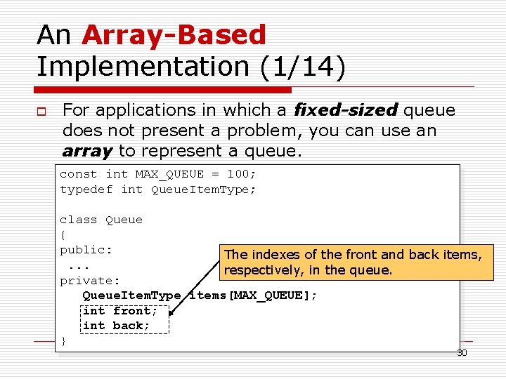 An Array-Based Implementation (1/14) o For applications in which a fixed-sized queue does not