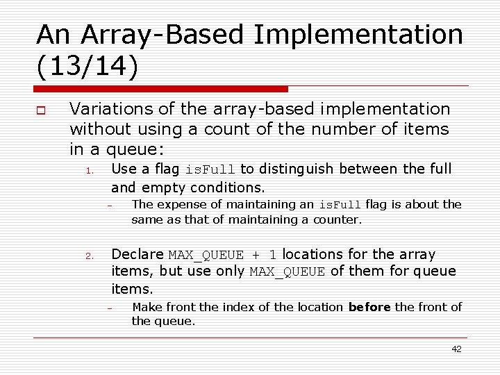 An Array-Based Implementation (13/14) o Variations of the array-based implementation without using a count