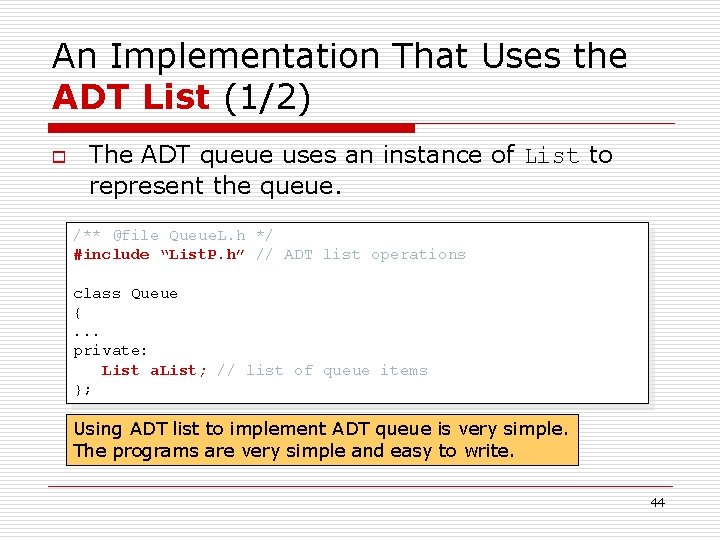 An Implementation That Uses the ADT List (1/2) o The ADT queue uses an