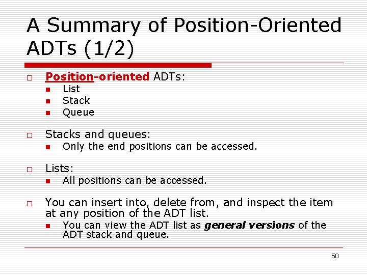 A Summary of Position-Oriented ADTs (1/2) o Position-oriented ADTs: n n n o Stacks