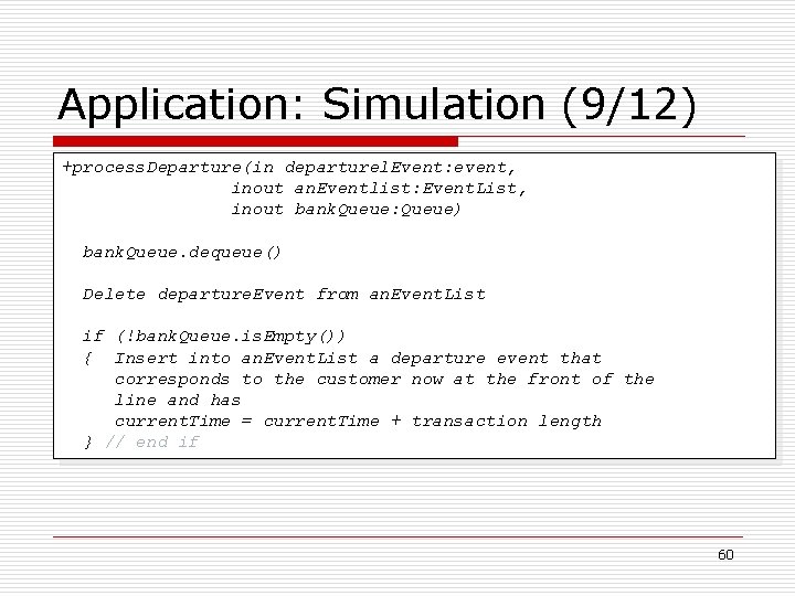 Application: Simulation (9/12) +process. Departure(in departurel. Event: event, inout an. Eventlist: Event. List, inout