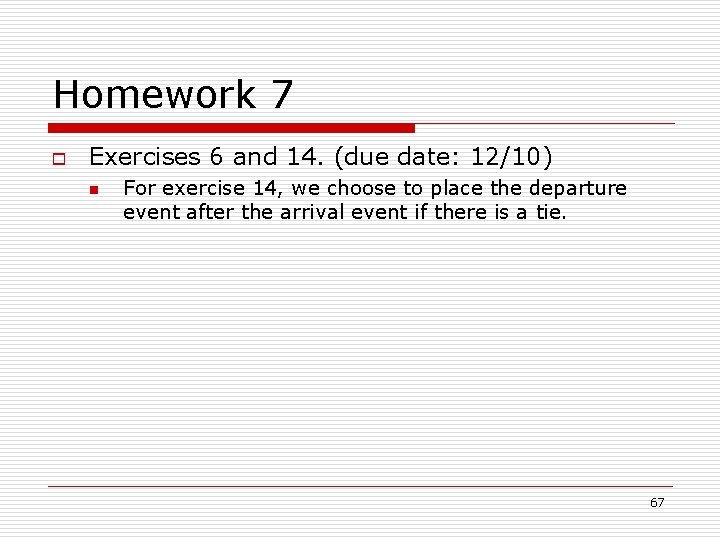 Homework 7 o Exercises 6 and 14. (due date: 12/10) n For exercise 14,