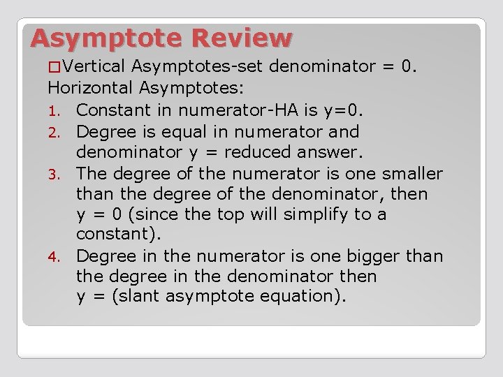 Asymptote Review � Vertical Asymptotes-set denominator = 0. Horizontal Asymptotes: 1. Constant in numerator-HA