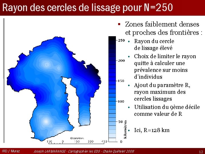 Rayon des cercles de lissage pour N=250 § Zones faiblement denses et proches des