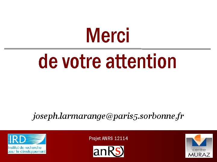 Merci de votre attention joseph. larmarange@paris 5. sorbonne. fr Projet ANRS 12114 