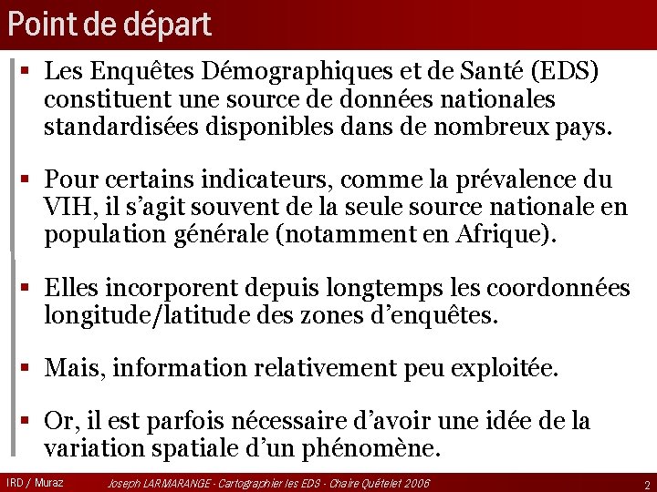 Point de départ § Les Enquêtes Démographiques et de Santé (EDS) constituent une source
