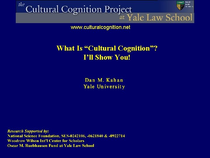 www. culturalcognition. net What Is “Cultural Cognition”? I’ll Show You! 