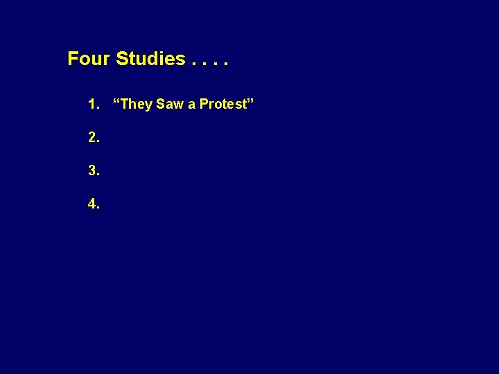 Four Studies. . 1. “They Saw a Protest” 2. Scientific consensus 3. Science literacy