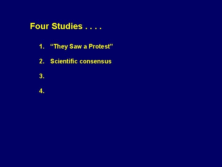 Four Studies. . 1. “They Saw a Protest” 2. Scientific consensus 3. Science literacy