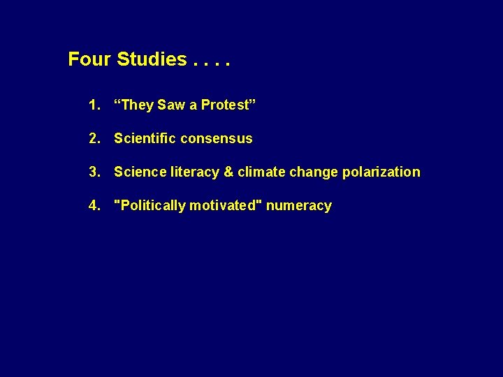 Four Studies. . 1. “They Saw a Protest” 2. Scientific consensus 3. Science literacy