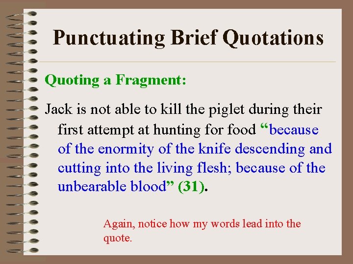 Punctuating Brief Quotations Quoting a Fragment: Jack is not able to kill the piglet