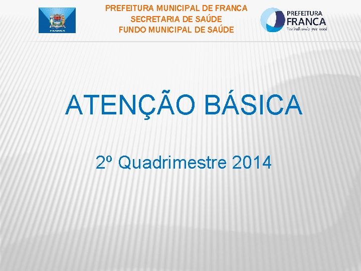 PREFEITURA MUNICIPAL DE FRANCA SECRETARIA DE SAÚDE FUNDO MUNICIPAL DE SAÚDE ATENÇÃO BÁSICA 2º