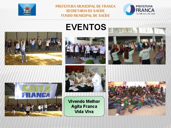 PREFEITURA MUNICIPAL DE FRANCA SECRETARIA DE SAÚDE FUNDO MUNICIPAL DE SAÚDE EVENTOS Vivendo Melhor