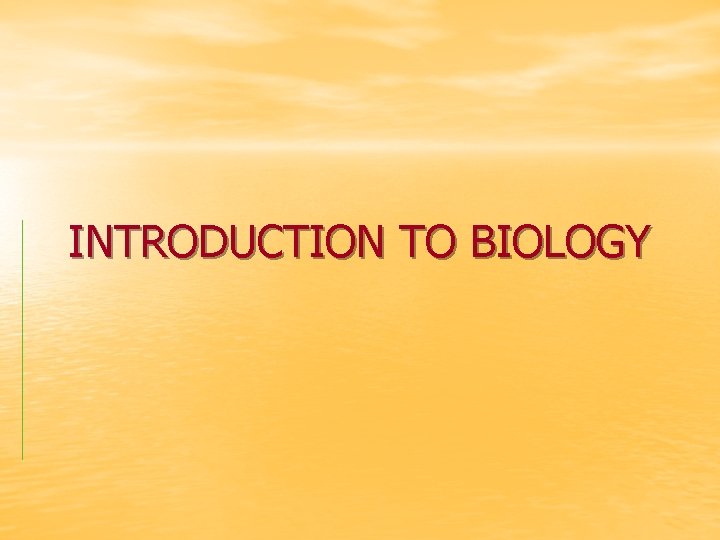 INTRODUCTION TO BIOLOGY 