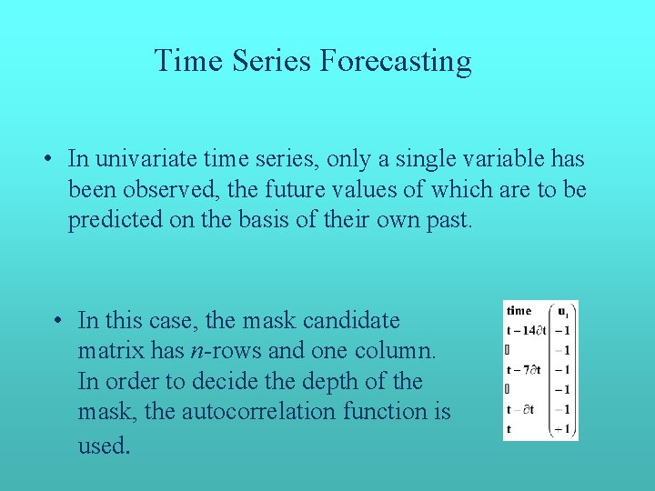 Time Series Forecasting • In univariate time series, only a single variable has been Time Series Forecasting • In univariate time series, only a single variable has been