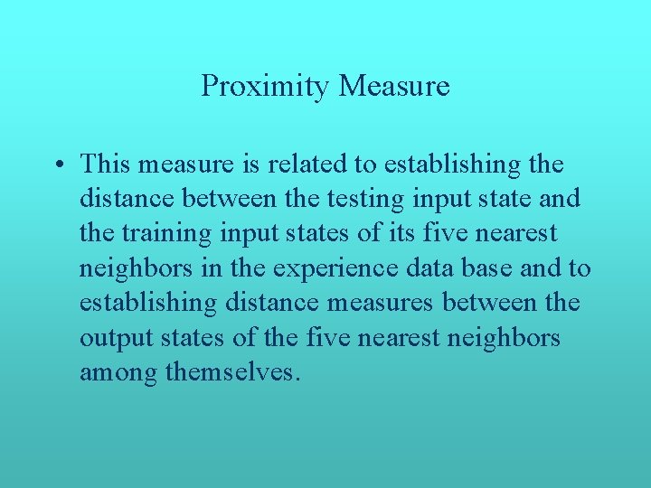 Proximity Measure • This measure is related to establishing the distance between the testing Proximity Measure • This measure is related to establishing the distance between the testing