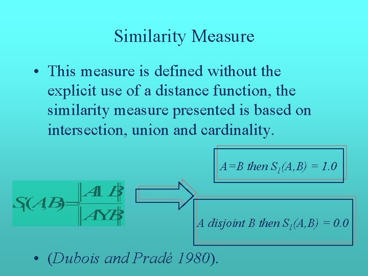 Similarity Measure • This measure is defined without the explicit use of a distance Similarity Measure • This measure is defined without the explicit use of a distance