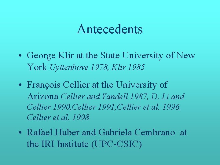 Antecedents • George Klir at the State University of New York Uyttenhove 1978, Klir Antecedents • George Klir at the State University of New York Uyttenhove 1978, Klir