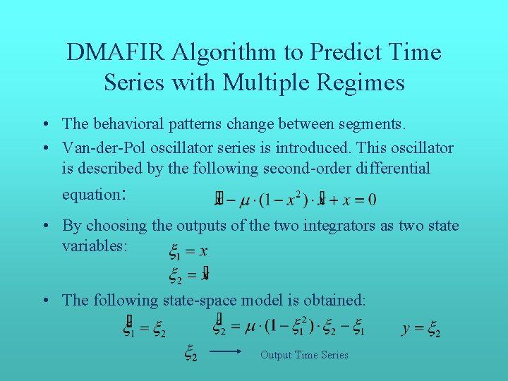 DMAFIR Algorithm to Predict Time Series with Multiple Regimes • The behavioral patterns change DMAFIR Algorithm to Predict Time Series with Multiple Regimes • The behavioral patterns change