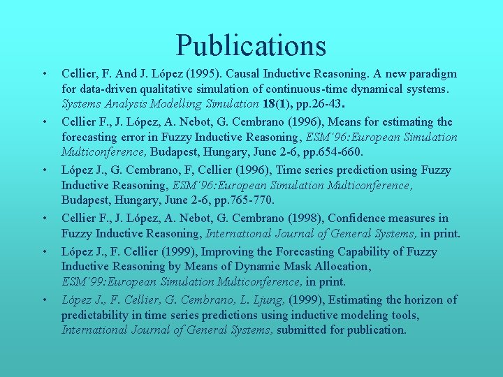Publications • • • Cellier, F. And J. López (1995). Causal Inductive Reasoning. A Publications • • • Cellier, F. And J. López (1995). Causal Inductive Reasoning. A