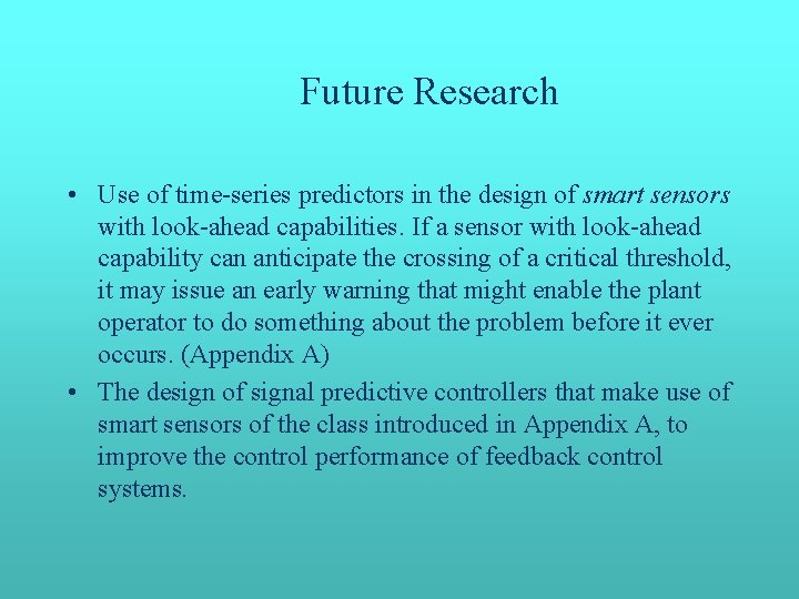 Future Research • Use of time-series predictors in the design of smart sensors with Future Research • Use of time-series predictors in the design of smart sensors with