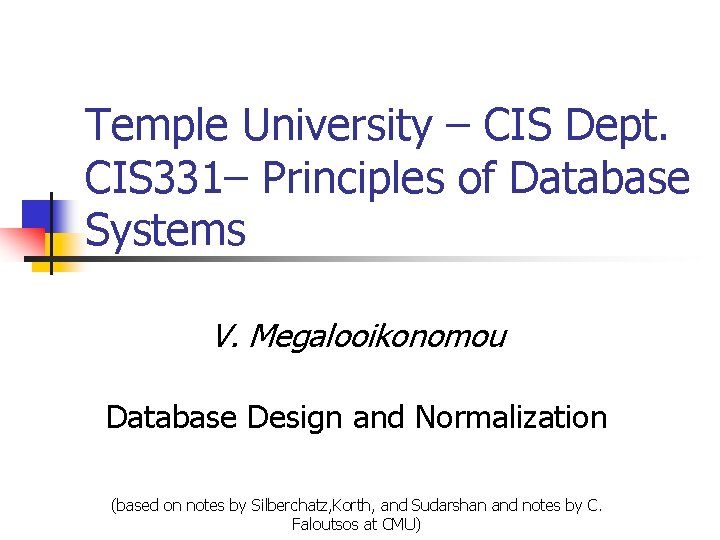 Temple University – CIS Dept. CIS 331– Principles of Database Systems V. Megalooikonomou Database