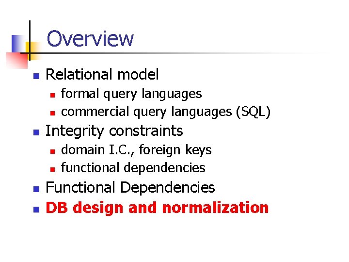 Overview n Relational model n n n Integrity constraints n n formal query languages