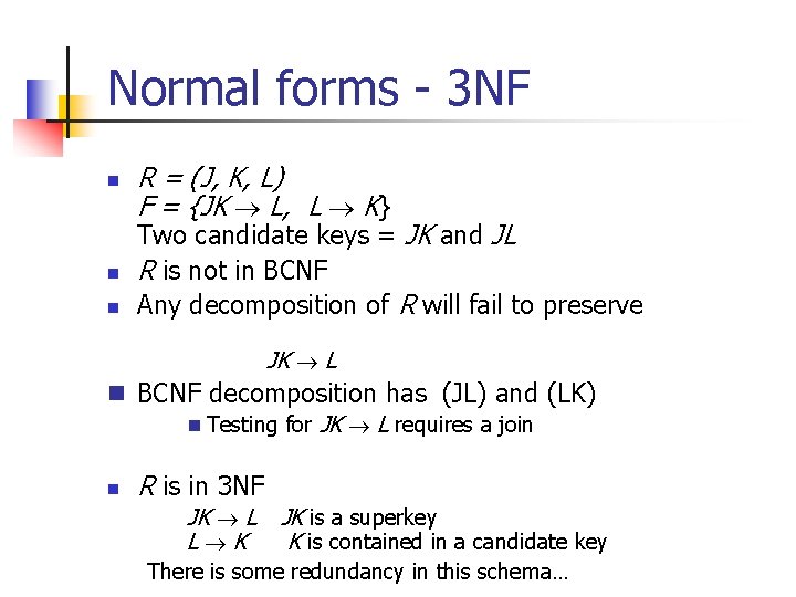 Normal forms - 3 NF n n n R = (J, K, L) F