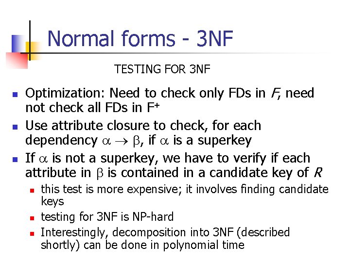 Normal forms - 3 NF TESTING FOR 3 NF n n n Optimization: Need