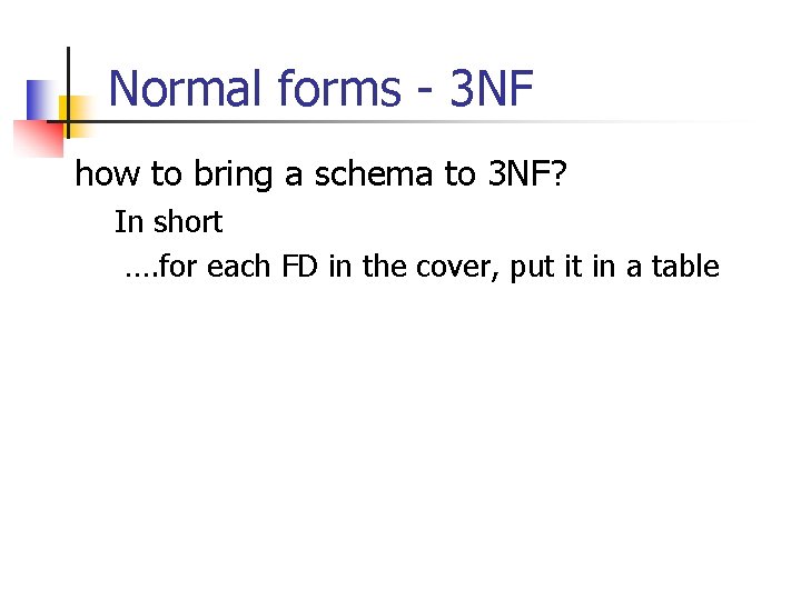 Normal forms - 3 NF how to bring a schema to 3 NF? In