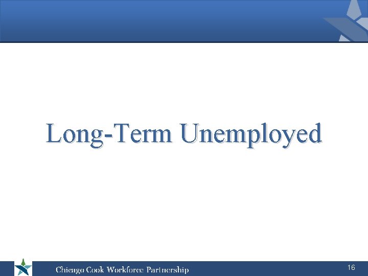 Long-Term Unemployed 16 