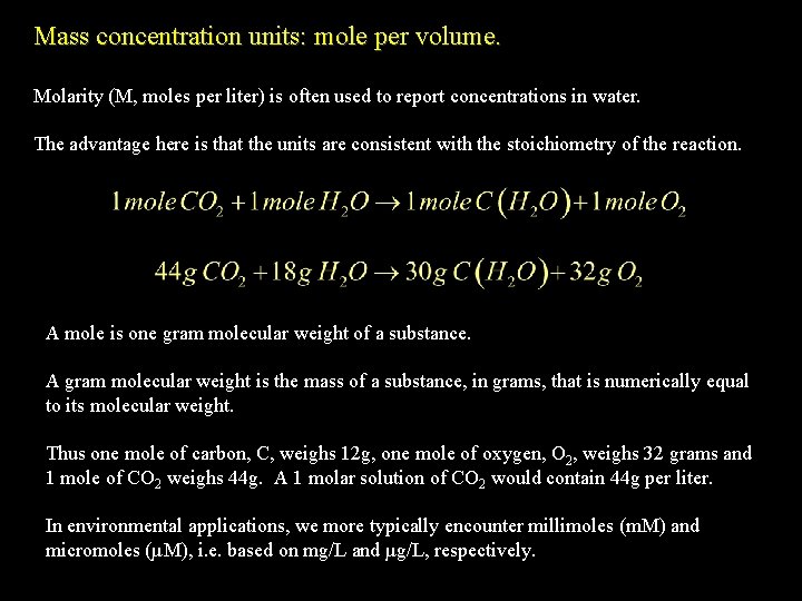 Mass concentration units: mole per volume. Molarity (M, moles per liter) is often used